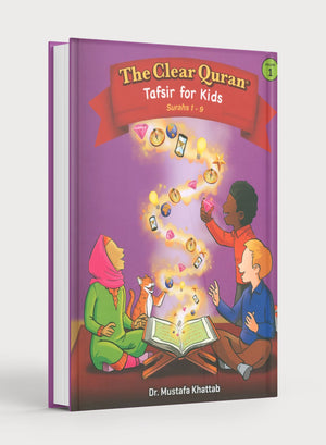 The Clear Quran Tafsir For Kids: Surahs 1-9 (Volume 1)
